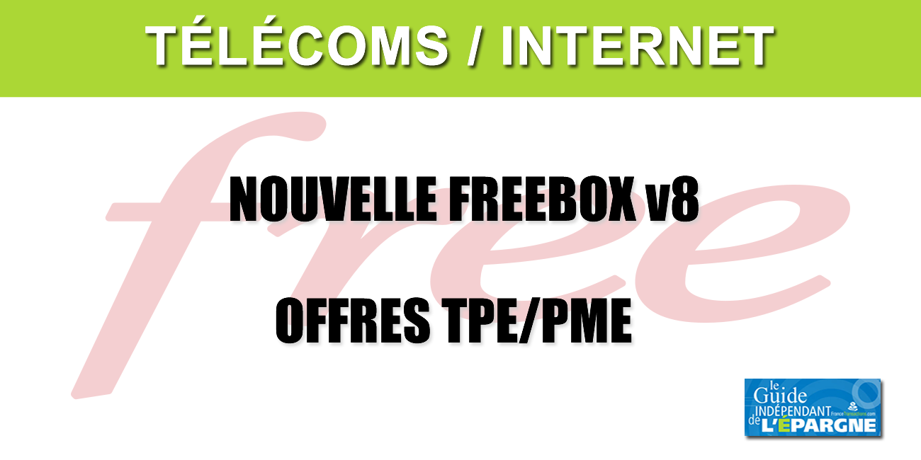 Free : Nouvelle Freebox V8 avant l'été 2020 et lancement d'offres pour TPE/PME