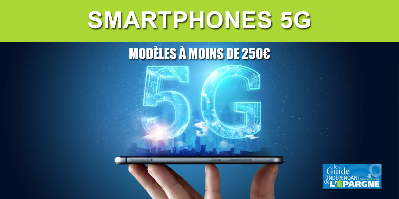Smartphones 5G à moins de 250€ : épargnez ! Les premiers mobiles 5G à prix décents arrivent