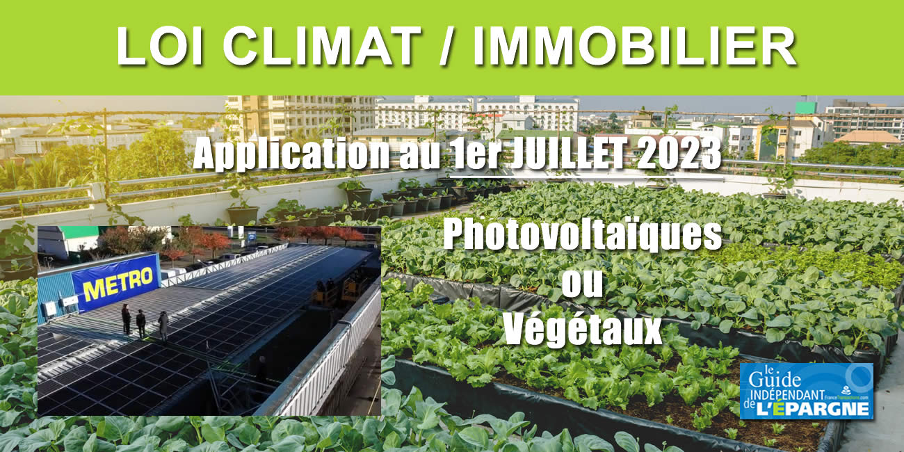 Loi climat : immobilier d'entreprise (commerces/bureaux/entrepôts/parkings), panneaux photovoltaïques et/ou toit végétalisé dès 500 mètres carrés