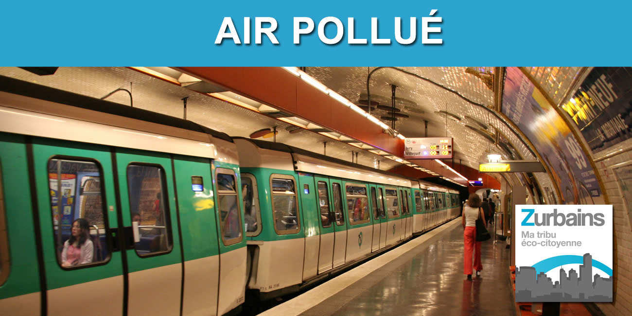 L'air du métro à Paris est au moins 3 fois davantage pollué que l'air de Paris en surface... Mais nous le savions déjà !