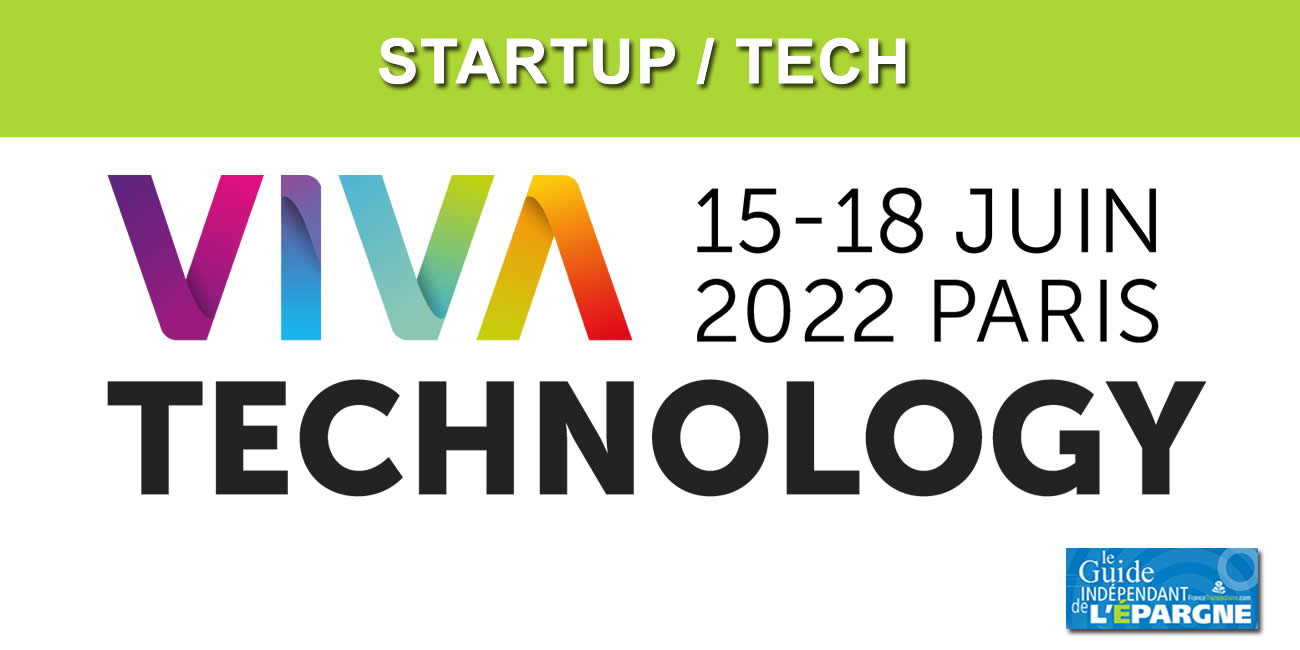 #VivaTech 2022 : le plus grand événement startup et tech d'Europe tient salon depuis mercredi, le samedi 18 juin 2022, ouverture au grand public !
