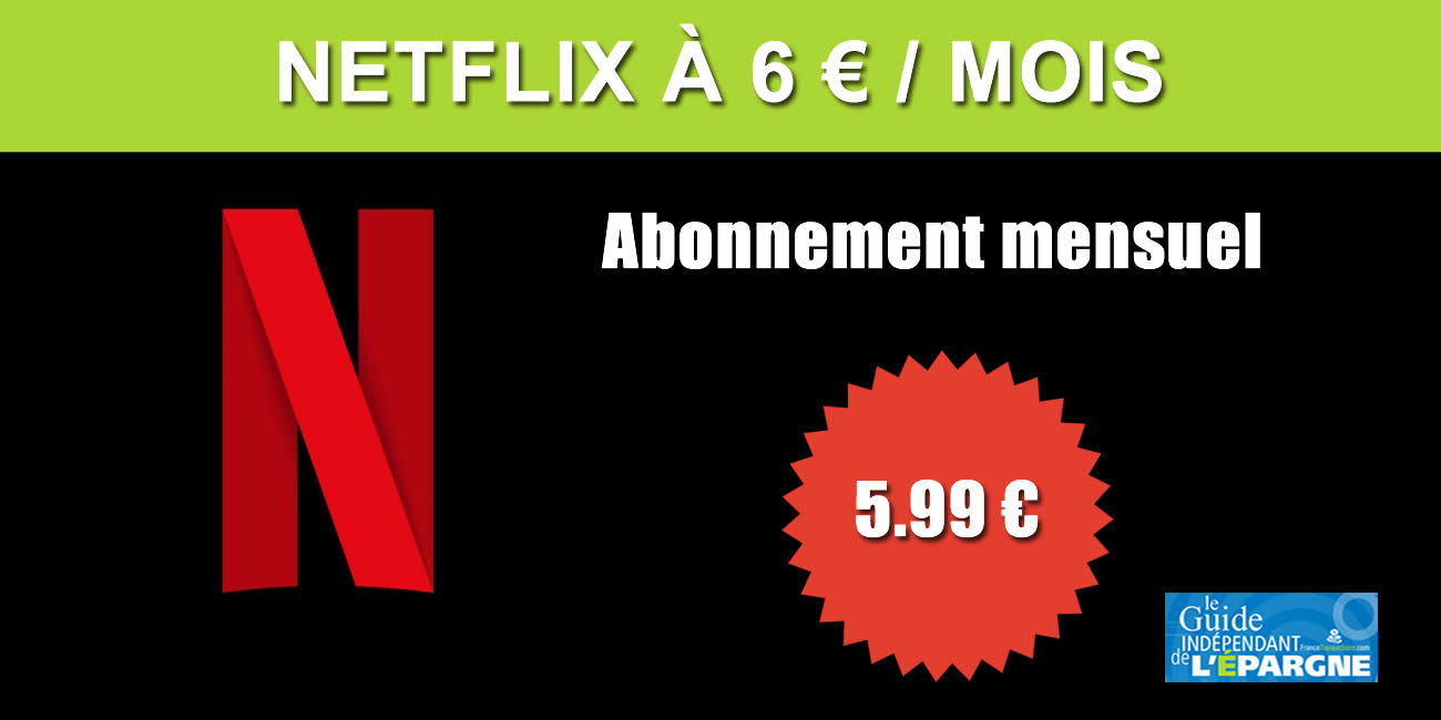Abonnement Netflix à 6 euros par mois, bon plan ?