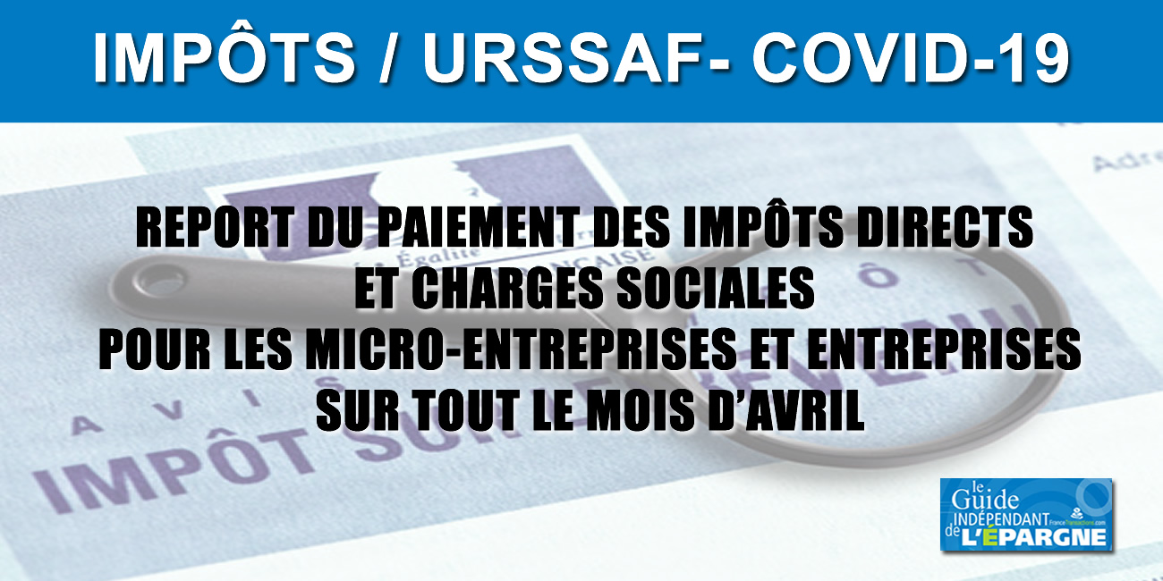 COVID-19, Auto-entrepreneur/Entreprises : extension du report du paiement de vos impôts directs et cotisations sociales sur avril COVID-19, Auto-entrepreneur/Entreprises : extension du report du paiement de vos impôts directs et cotisations sociales sur avril