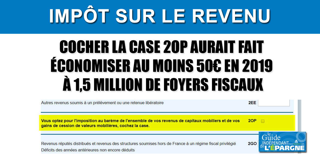 Impôt : cocher la case 2OP en 2019 aurait fait économiser plus de 50€ à 1,46 million de foyers fiscaux Impôt : cocher la case 2OP en 2019 aurait fait économiser plus de 50€ à 1,46 million de foyers fiscaux
