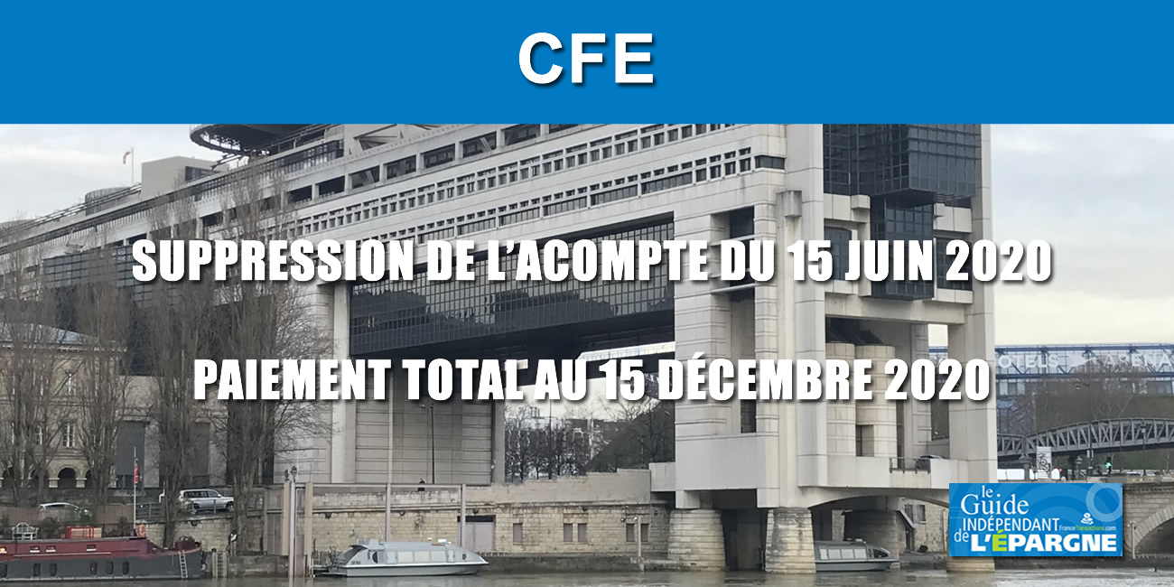 CFE (cotisation foncière des entreprises) : report automatique de l'acompte du 15 juin au 15 décembre