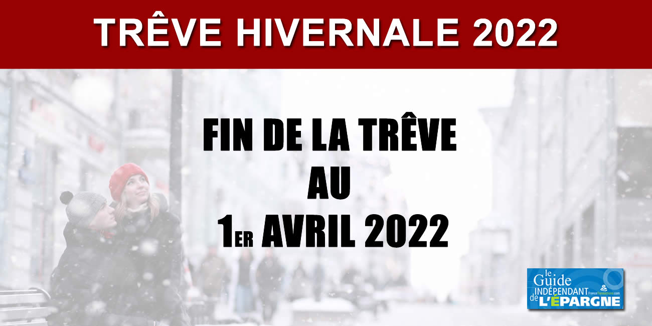 Fin de la trêve hivernale au 31 mars 2022